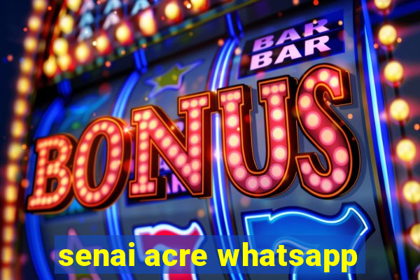 senai acre whatsapp